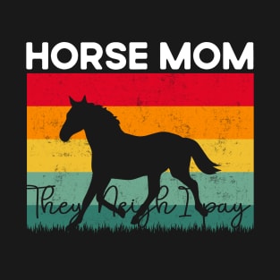 Horse Mom  They Neigh I Pay T-Shirt