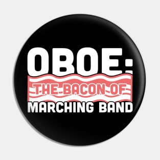 Oboe, The Bacon Of Marching Band Pin