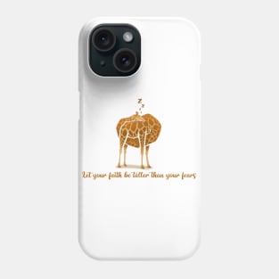 Let your faith be taller than your fears Phone Case