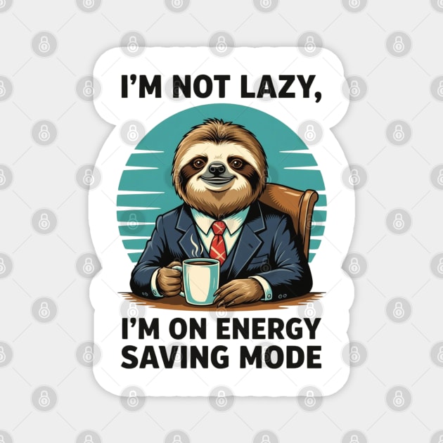 I'm Not Lazy I'm on Energy Saving Mode Magnet by UrbanLifeApparel