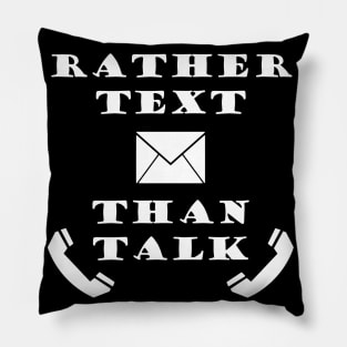 Rather Text Than Talk - Typography Design Pillow