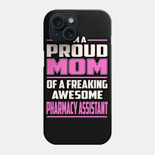 Proud MOM Pharmacy Assistant Phone Case