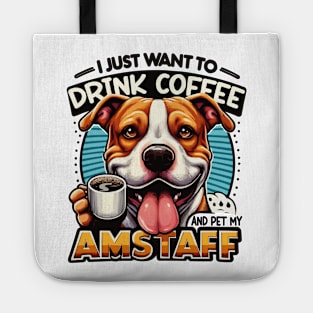 I Just Want To Drink Coffee And Pet My Amstaff Dog Owner Tote