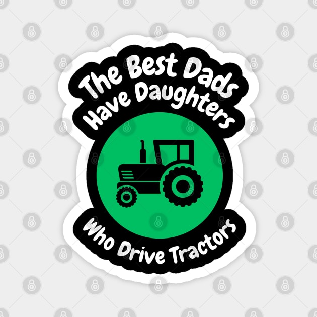 Best Dads Have Daughters Drive Tractors Magnet by The WYLD Tribe