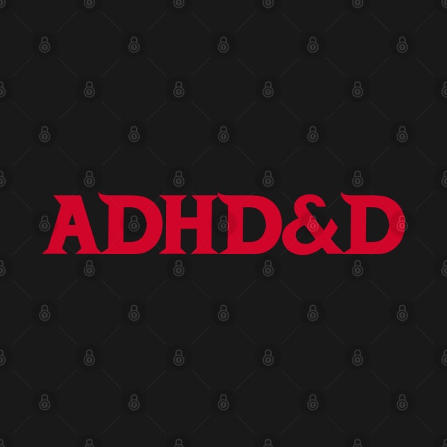 ADHD&D by DavesTees