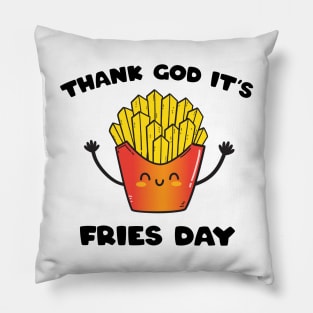 It's Fries Day Pillow