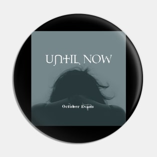 Until Now (Promo Merch) Pin