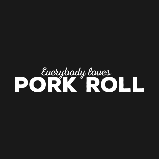 Everybody loves pork roll by uncommonoath