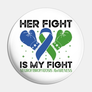 Her Fight is My Fight Neurofibromatosis Awareness Pin