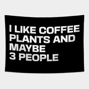 I Like Coffee Plants and Maybe 3 People Tapestry