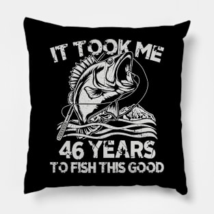 It Took Me 46Years To Fish 46th Birthday Gift Pillow