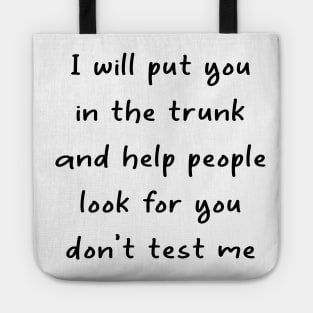 i will put you in the trunk Tote