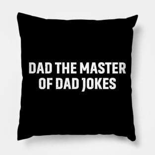 Dad The Master of Dad Jokes Pillow