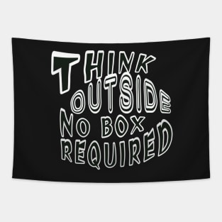 Think outside no box required Tapestry