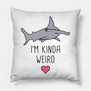 I'm Kinda Weird – Cute Hammerhead Shark Pillow