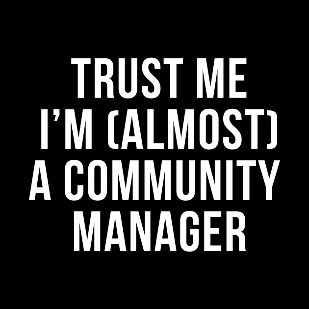 Trust me I'm (almost) a community manager. In white. by Alvi_Ink