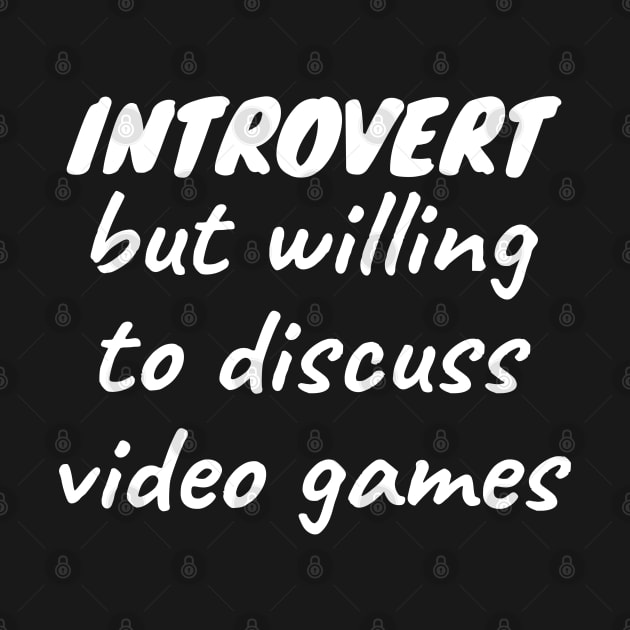 Introvert but willing to discuss video games by LunaMay