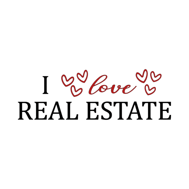 I Love Real Estate by Top TeeShop