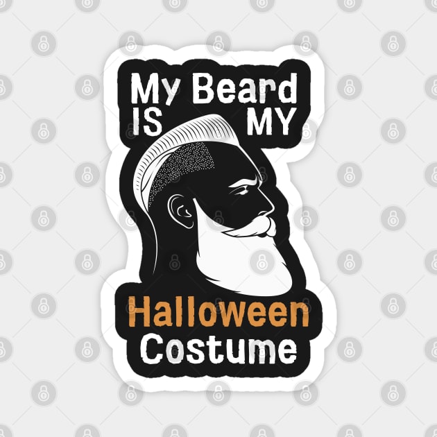 My Beard Is My Halloween Costume Magnet by Prossori