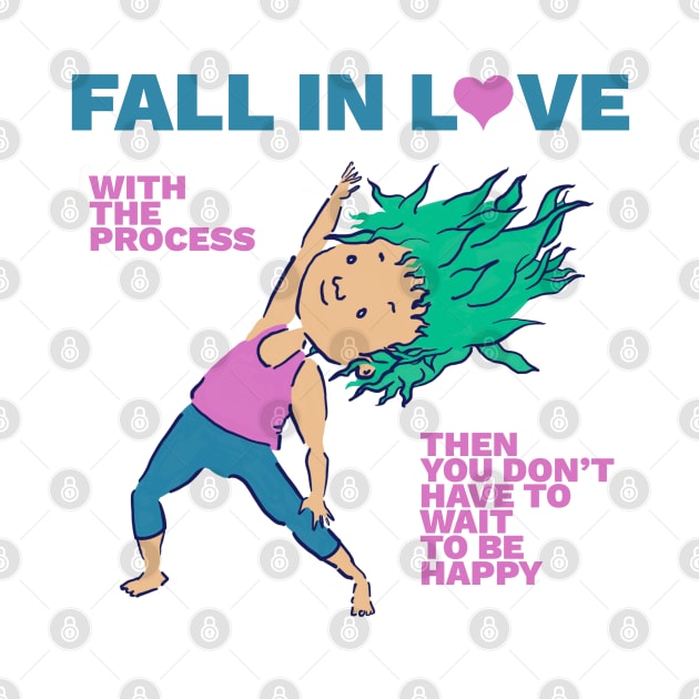 Fall in Love with the Process. Then You Don't Have to Wait to Be Happy by createnik