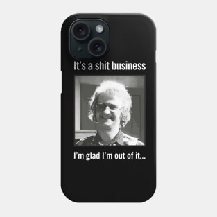 It's a shit business Phone Case