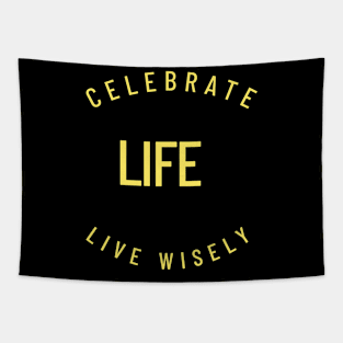 Celebrate Life Live Wisely Tapestry