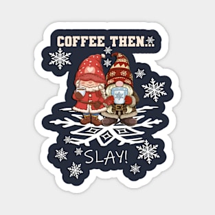 Coffee Gnomes Funny Coffee Then Slay Magnet