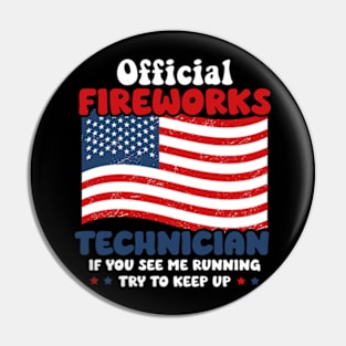 Official Fireworks Technician I Run You Run Fourth of July Pin