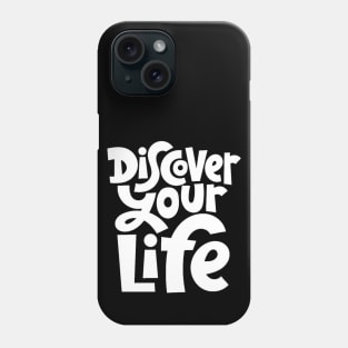 Discover Your Life - Motivational & Inspirational Quote (White) Phone Case