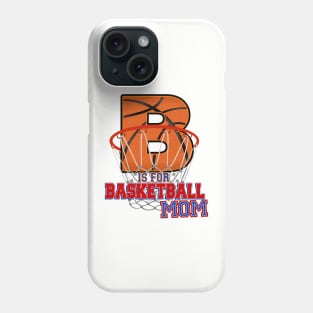 B is for BASKETBALL MOM Phone Case