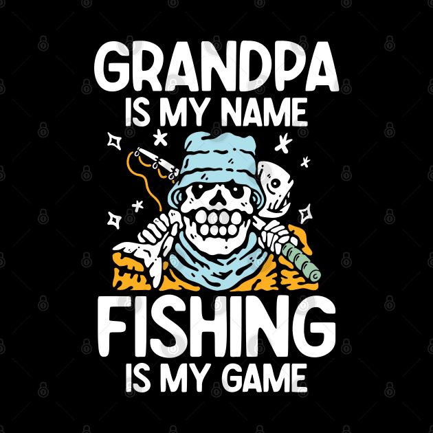 Grandpa is My Name Fishing is My Game - Fishing by AngelBeez29