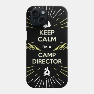 Keep Calm I'm A Camp Director Phone Case