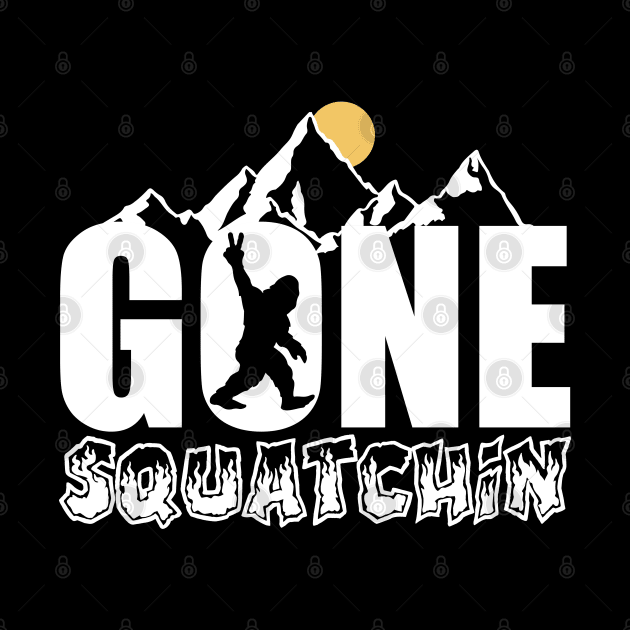 Gone Squatchin'! Funny Bigfoot Mountains by Dylante