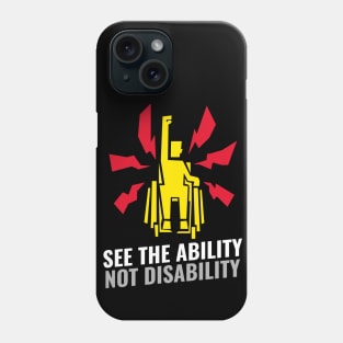 See The Ability Not Disability / Equality For All Phone Case