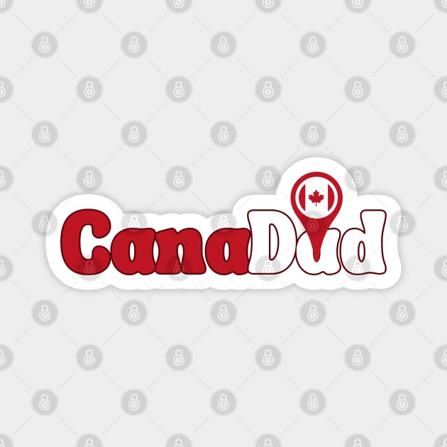 CanaDad , Canada Day, Proud to be Canadian ,Canadian Dad, Gift for Father Birthday, Canada Day Celebration Magnet by Stylish Dzign