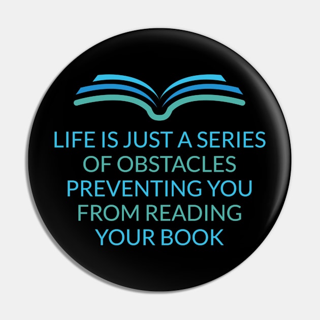 Life Is Just A Series Of Obstacles Preventing You From Reading Your Book Pin by Lin Watchorn 