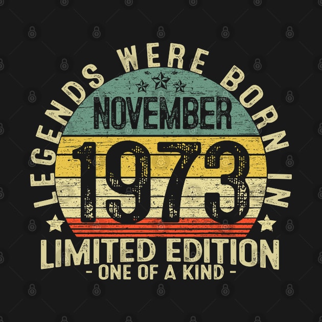 48 Years Old Birthday Legends Were Born In November 1973 by heart teeshirt