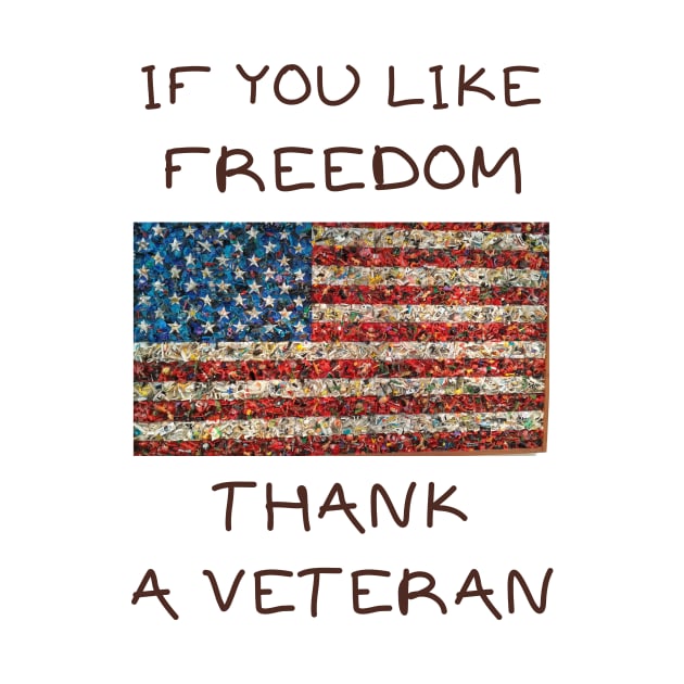 If you like freedom thank a veteran by IOANNISSKEVAS