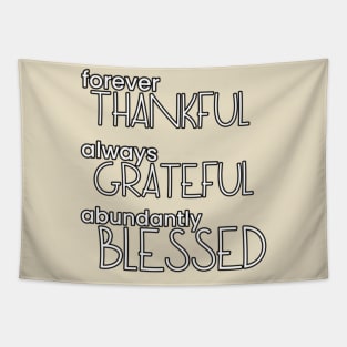 FOREVER THANKFUL ALWAYS GRATEFUL ABUNDANTLY BLESSED Heartwarming Series Tapestry