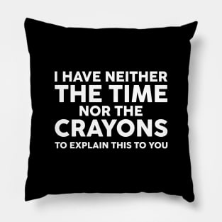 I have neither time Pillow