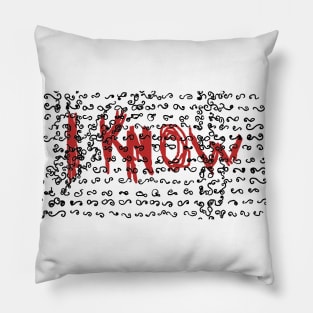 I Know Digital Pillow