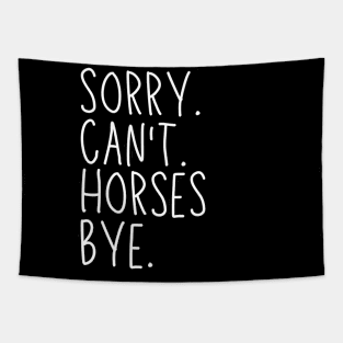 Horses Mom, Sorry Can't Horses Bye Horses Life Sweater Horses Gifts Busy Funny Horses Gift Horses Tapestry
