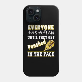 Funny Boxing Everyone Has A Plan Until They Get Punched Phone Case