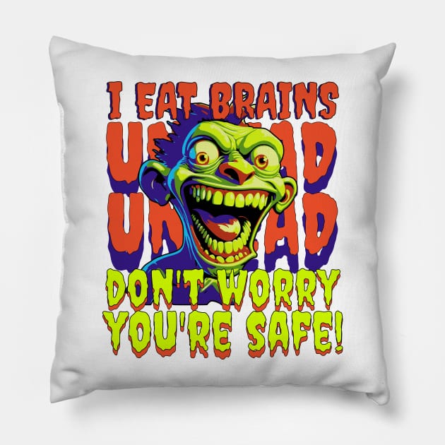 Zombies eat brains dont worry your safe Pillow by Create Magnus