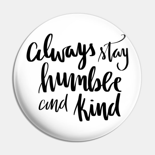 Humble and kind Pin by LFariaDesign