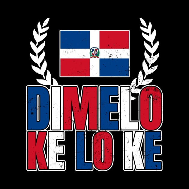 Dominican Republic Shirt | Dimelo Ke Lo Ke Gift by Gawkclothing