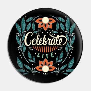 Celebrate Life Pin