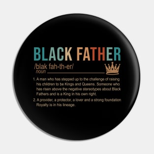 Black Father A Man Who Has Stepped Up To The Challenge Of Raising His Children To Be Kings And Queens Shirt Pin