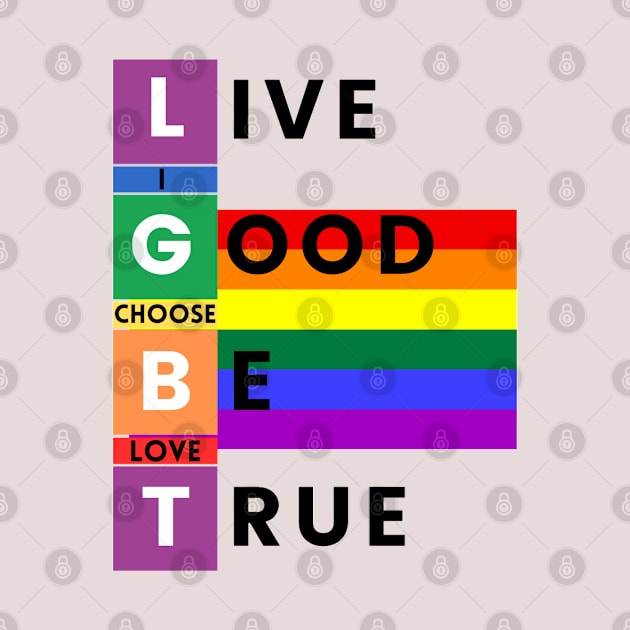 LGBT, live good be true, I choose love by TheDesigNook