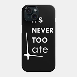 it's never too late Phone Case